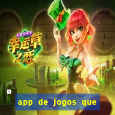 app de jogos que ganha dinheiro de verdade